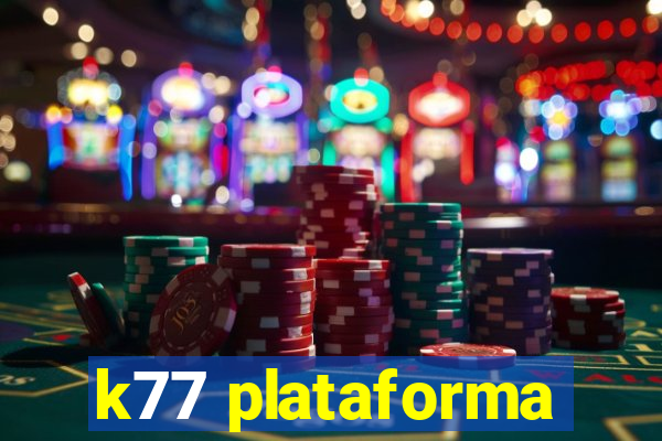 k77 plataforma
